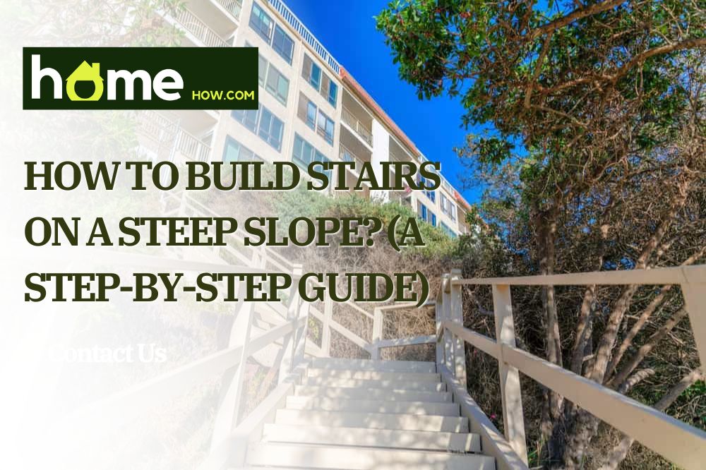 How To Build Stairs On A Steep Slope
