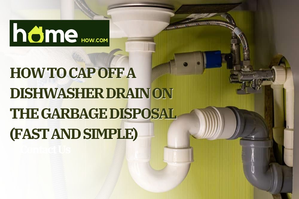 How To Cap Off A Dishwasher Drain On The Garbage Disposal