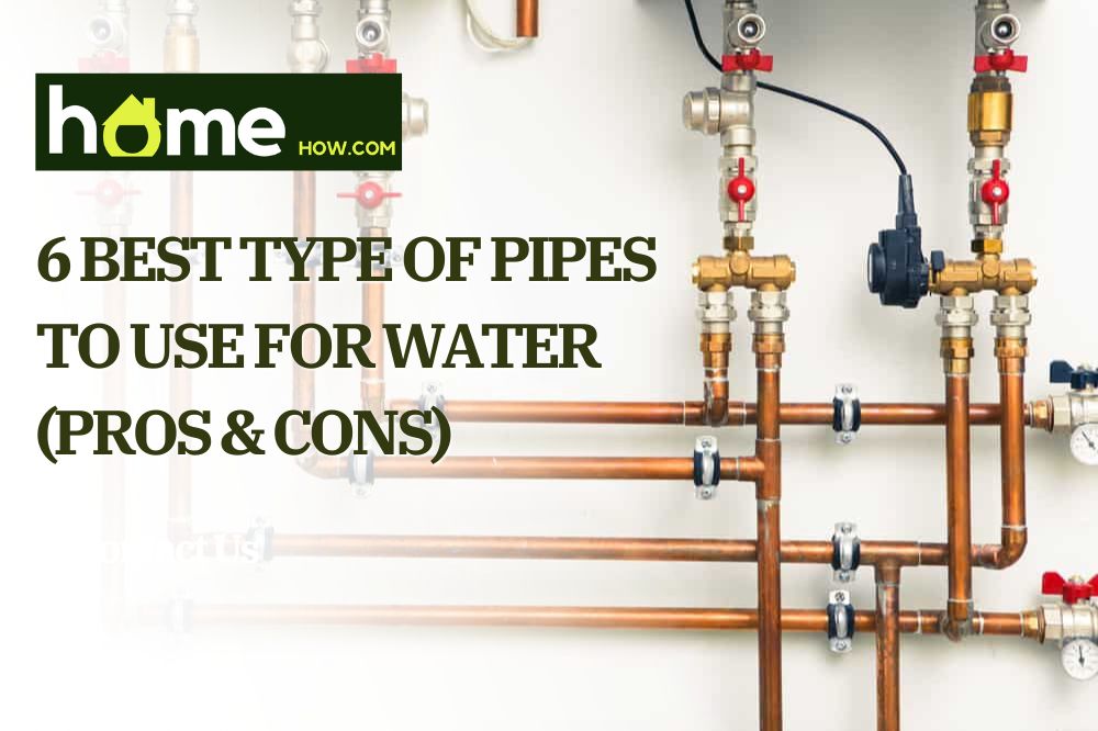 Best Type of Pipes to Use for Water